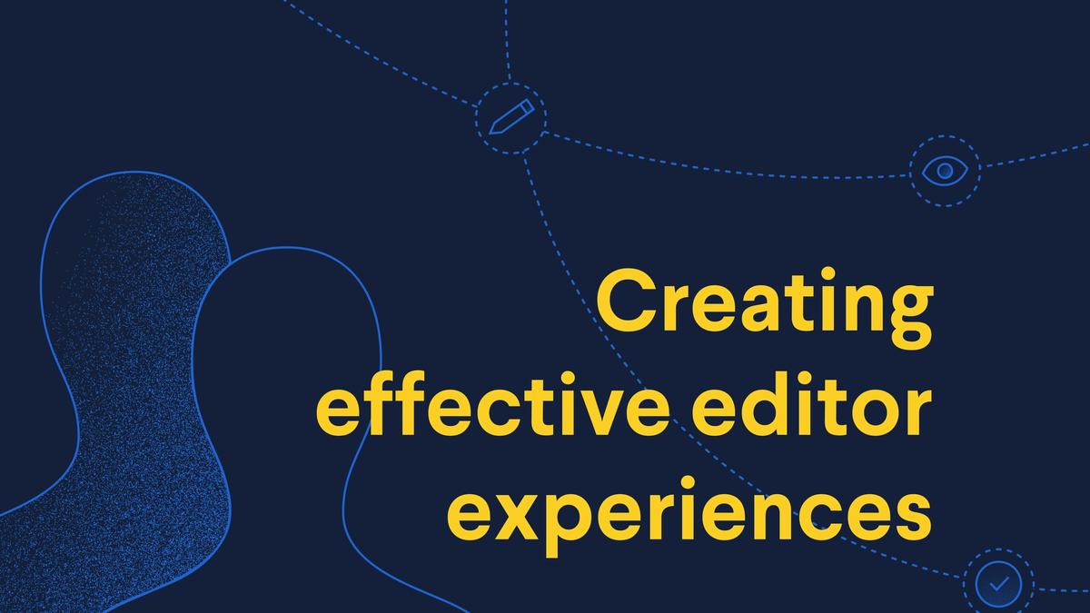 How to create an effective editor experience