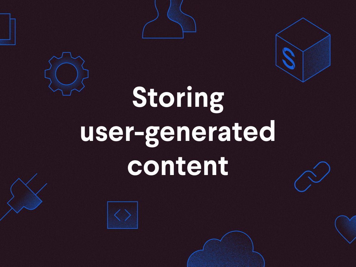 How to store user-generated content
