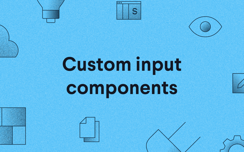 Custom input components