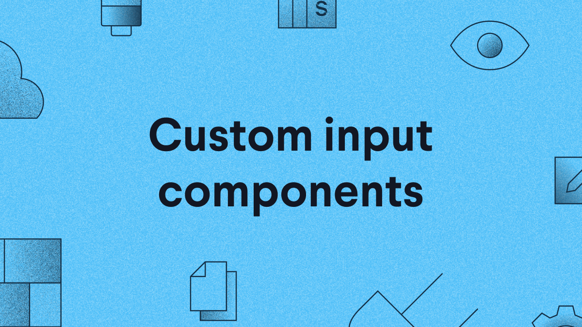 How to make a Custom Input Component