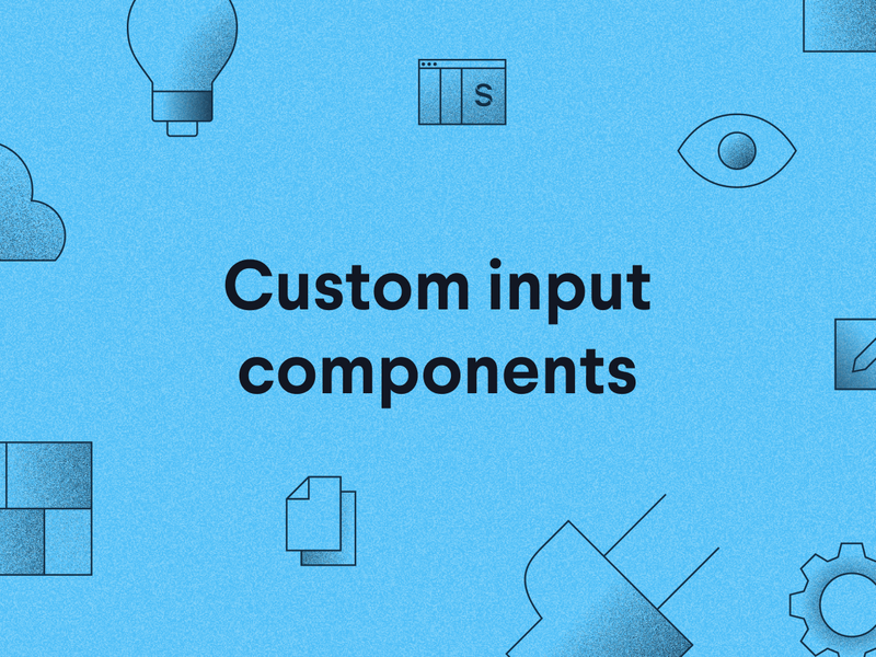 How to make a Custom Input Component