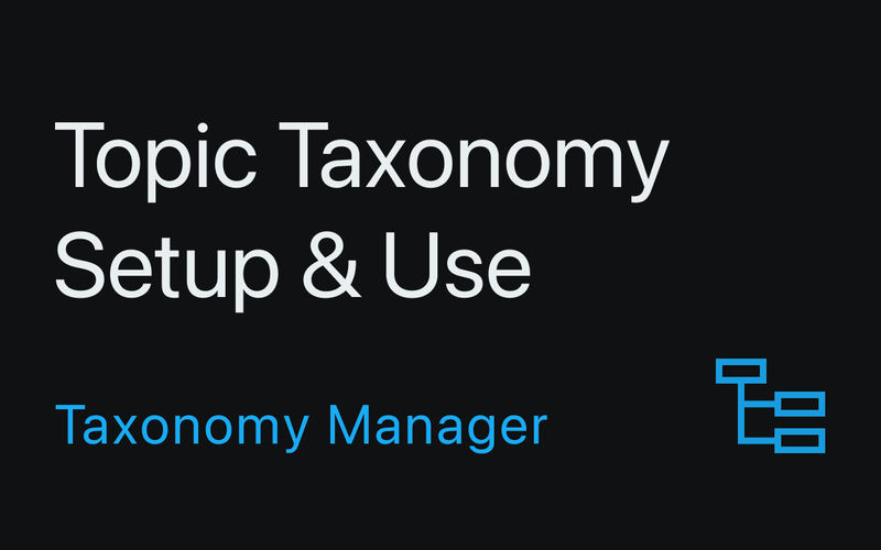 Topic Taxonomy Setup & Use