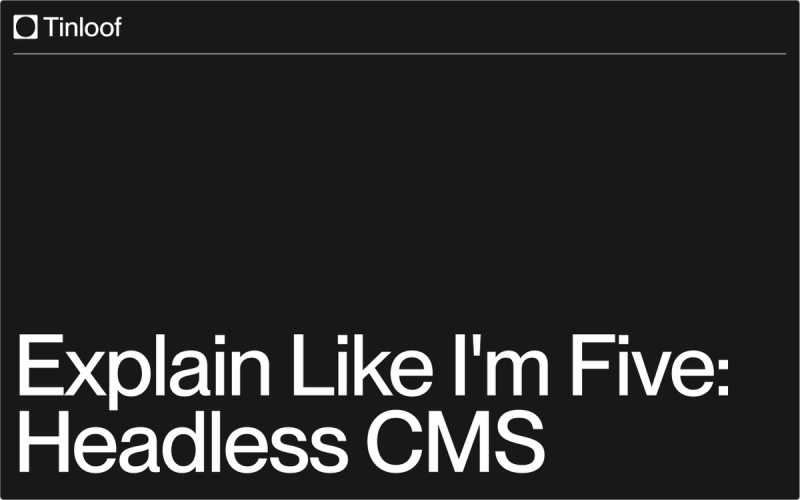 Explain Like I'm Five: Headless CMS