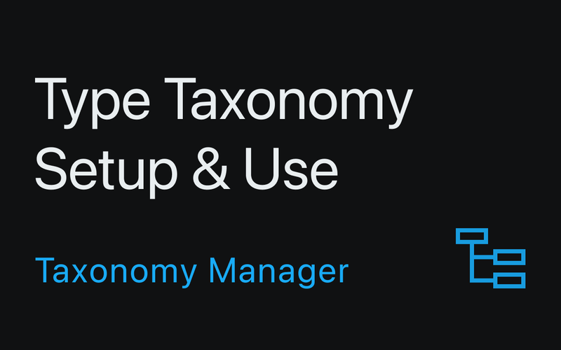 Type Taxonomy Setup & Use