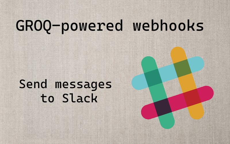 GROQ-powered webhooks - Send messages to Slack