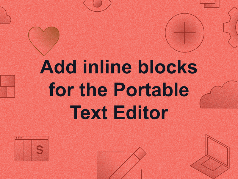 Add Inline blocks for the Portable Text Editor