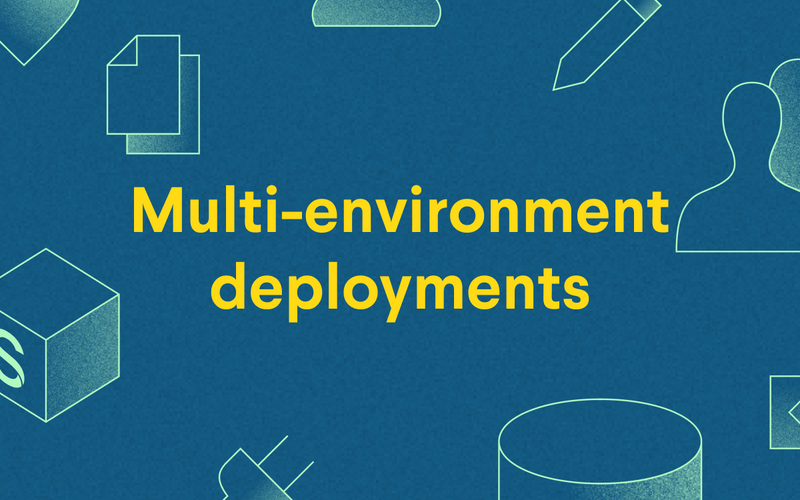 Multi-environment deployments
