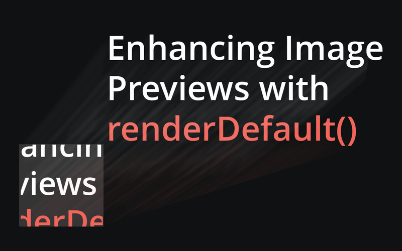 Enhancing Image Previews with renderDefault() 