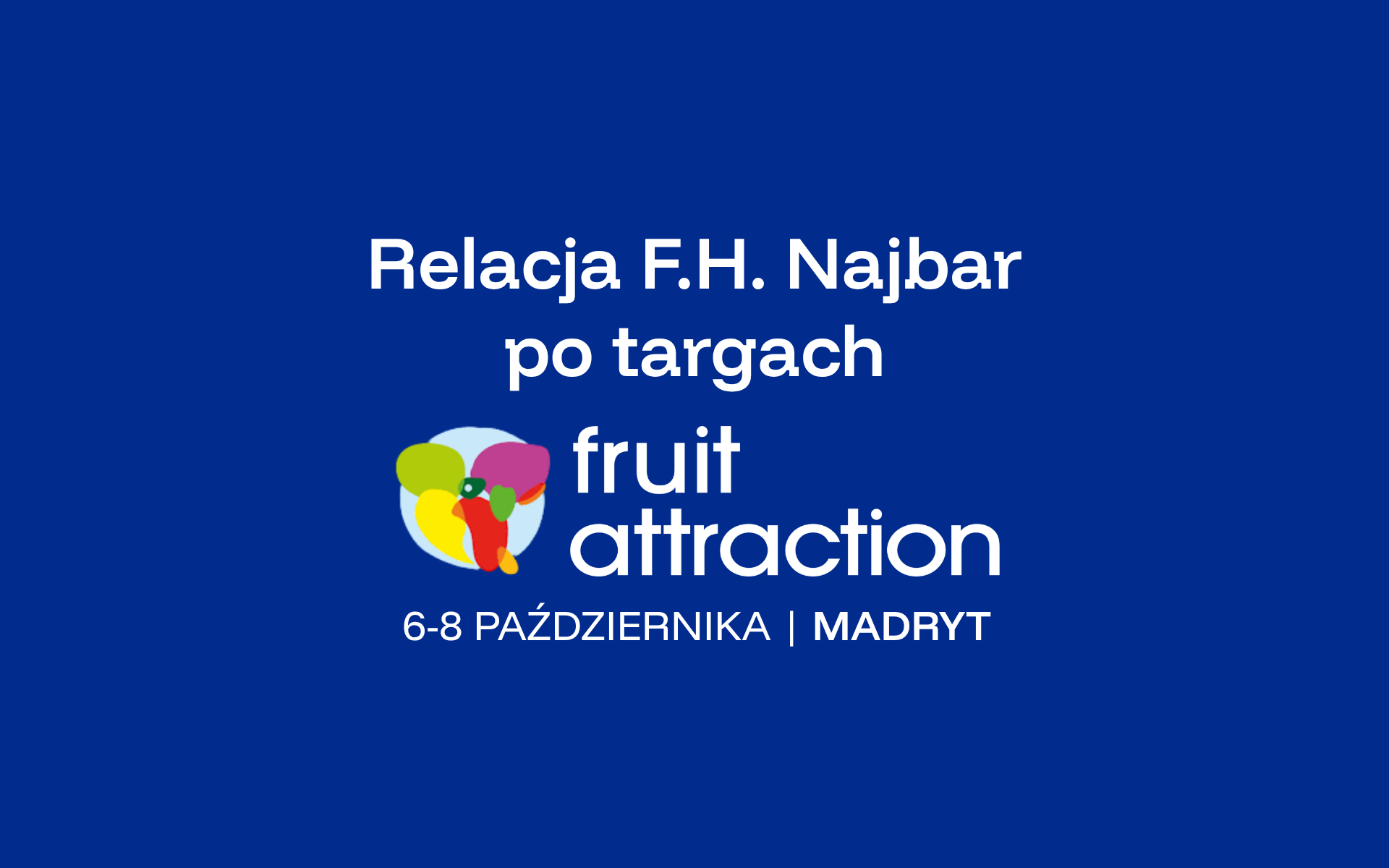 Relacja Fruit Attraction 2026 F.H. Najbar