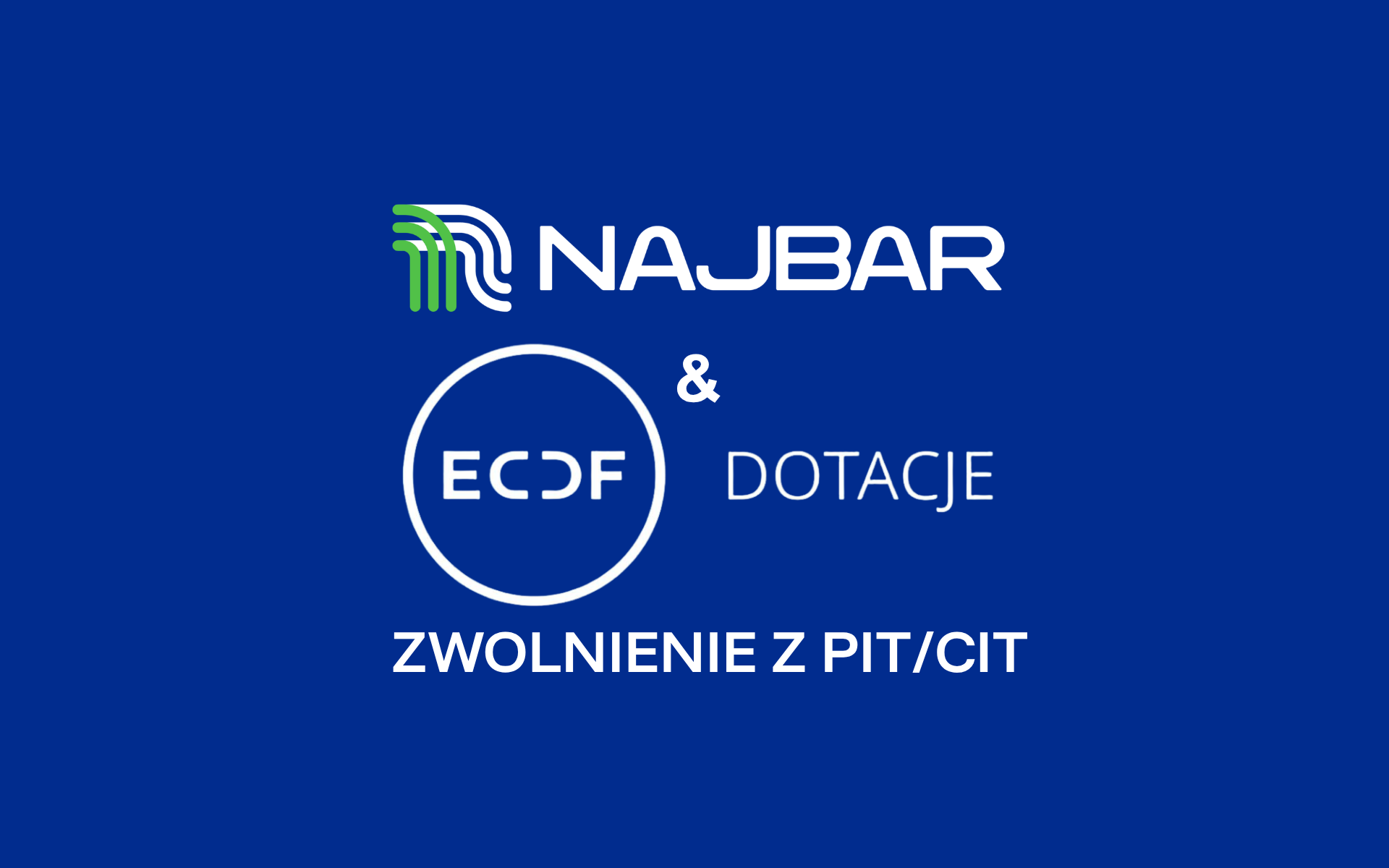Grafika informacyjna Najbar i ECDF Dotacje – zwolnienie z PIT/CIT w ramach Polskiej Strefy Inwestycji