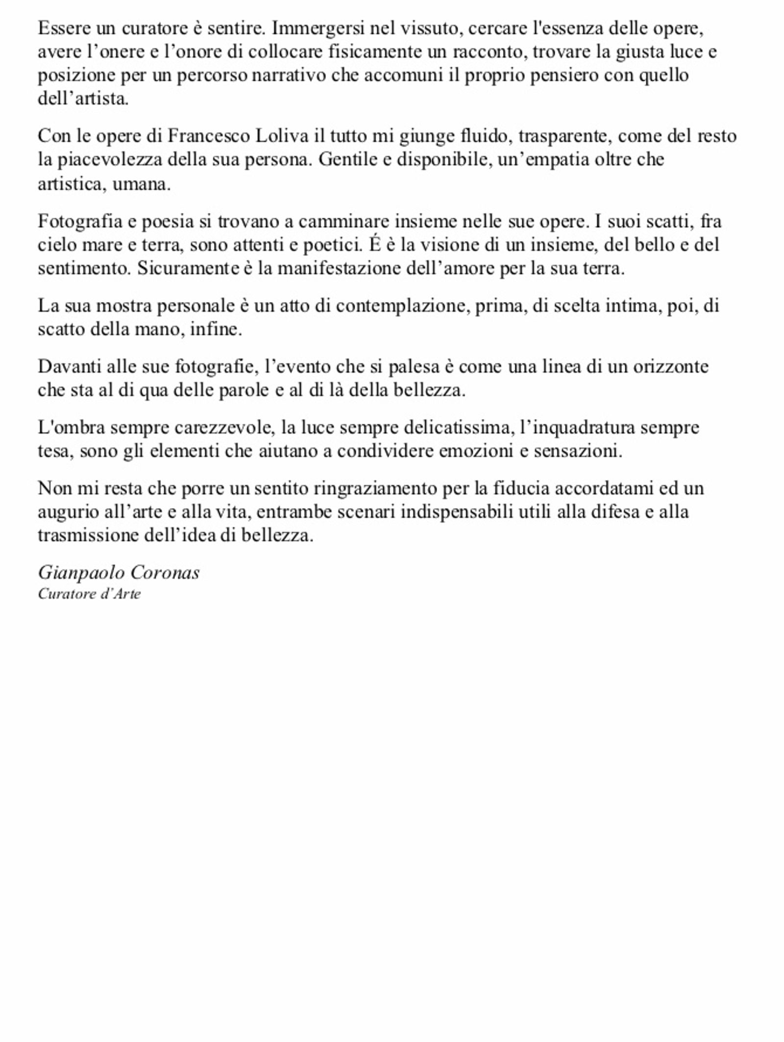 Essere un curatore è sentire. Immergersi nel vissuto, cercare l'essenza delle opere, avere l’onere e l’onore di…