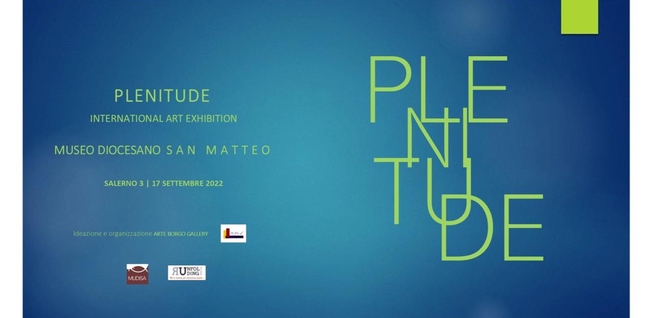 "PLENITUDE" - MUSEO DIOCESANO SALERNO - 3 SETTEMBRE 2022