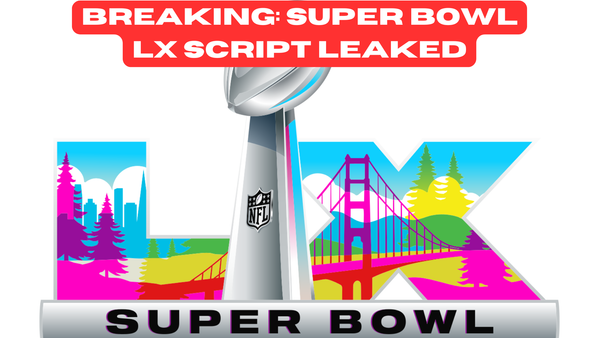BREAKING: Super Bowl LX Script Was Just Leaked