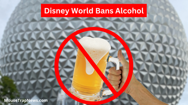BREAKING: Disney World Official Bans Alcohol in Their Parks