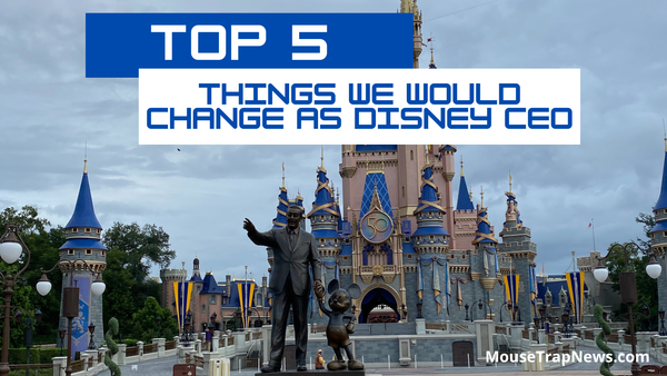 5 Things We Would Do Immediately If We Were The Disney CEO