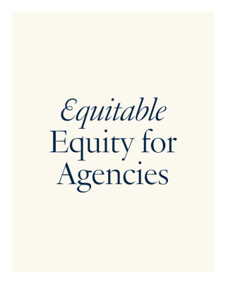Equitable Equity for Agencies