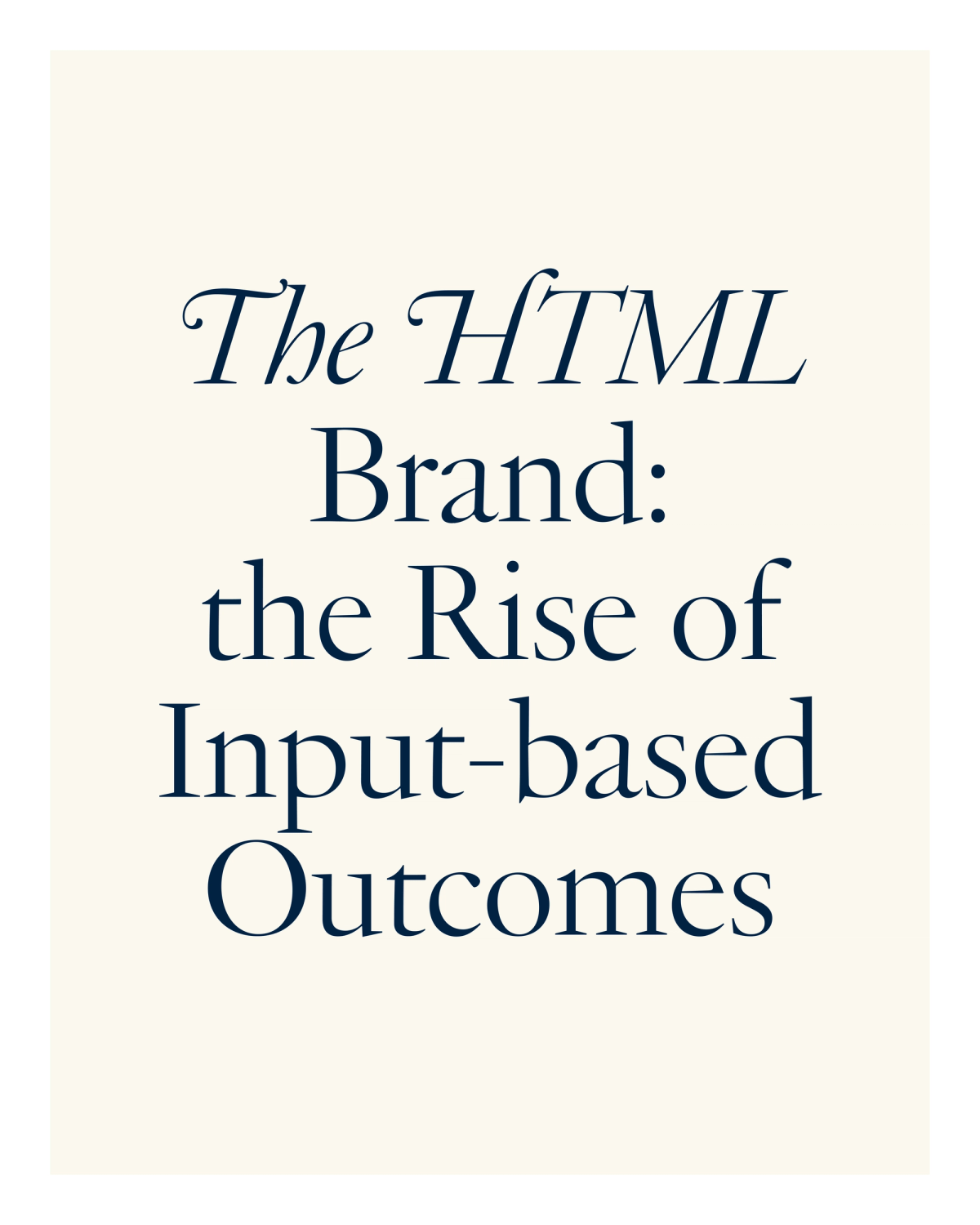 The HTML Brand: The Rise of Input-Based Outcomes