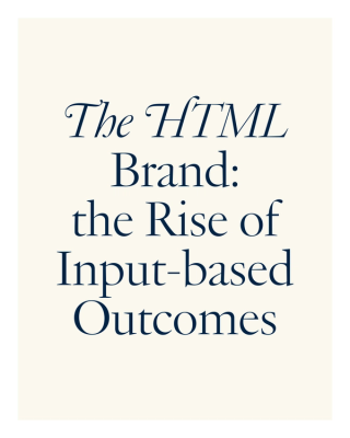 The HTML Brand: The Rise of Input-Based Outcomes