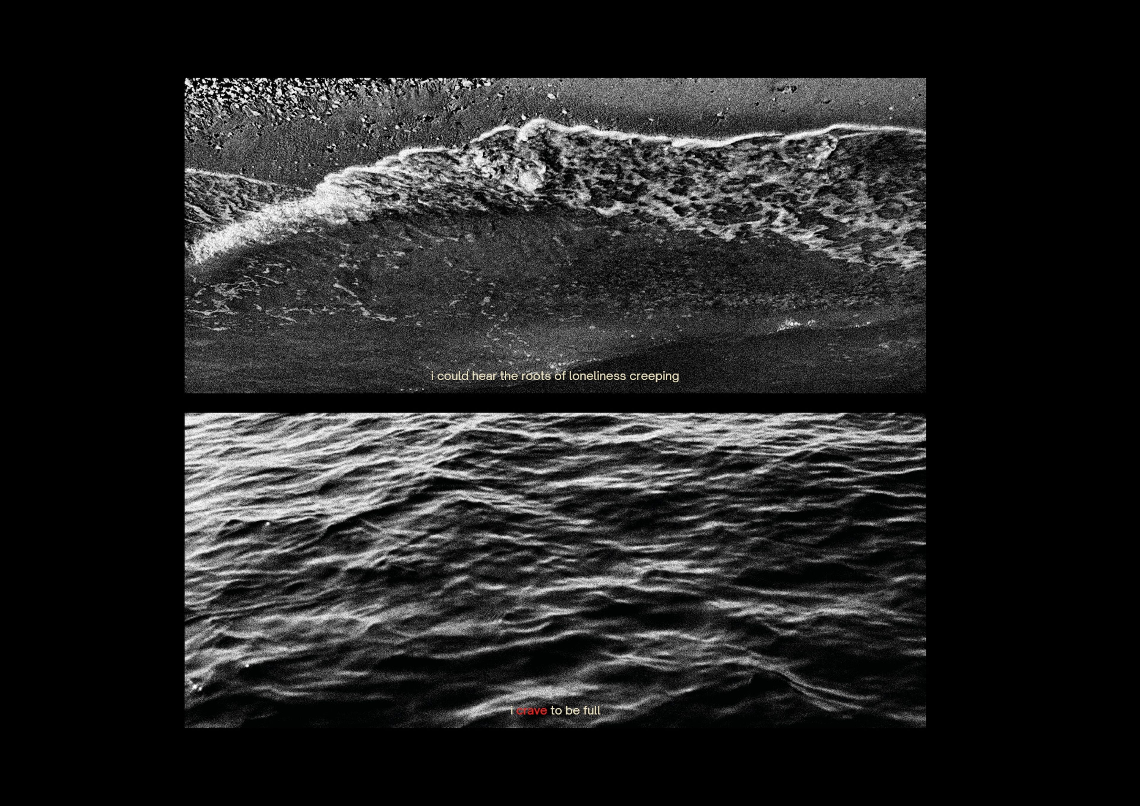 Two black and white photographs of ocean waves. Top image shows breaking wave with white foam, bottom shows rippling water surface. Both images include short overlaid text in white, creating poetic juxtaposition with the water imagery.