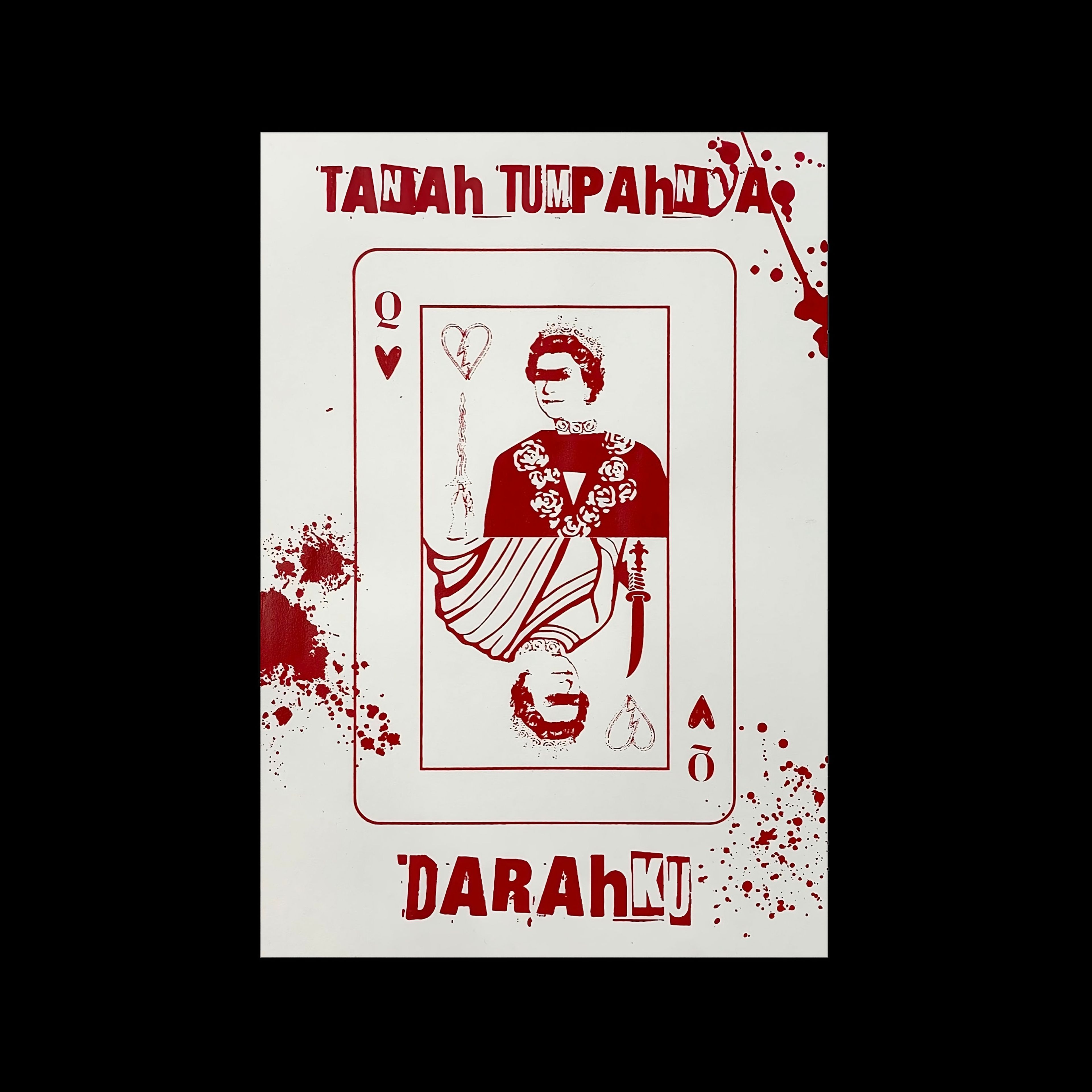 A red and white screen print resembling a playing card, titled "Tanah Tumpahnya Darahku," featuring a queen in traditional dress with blood splatters, symbolizing cultural or historical themes.