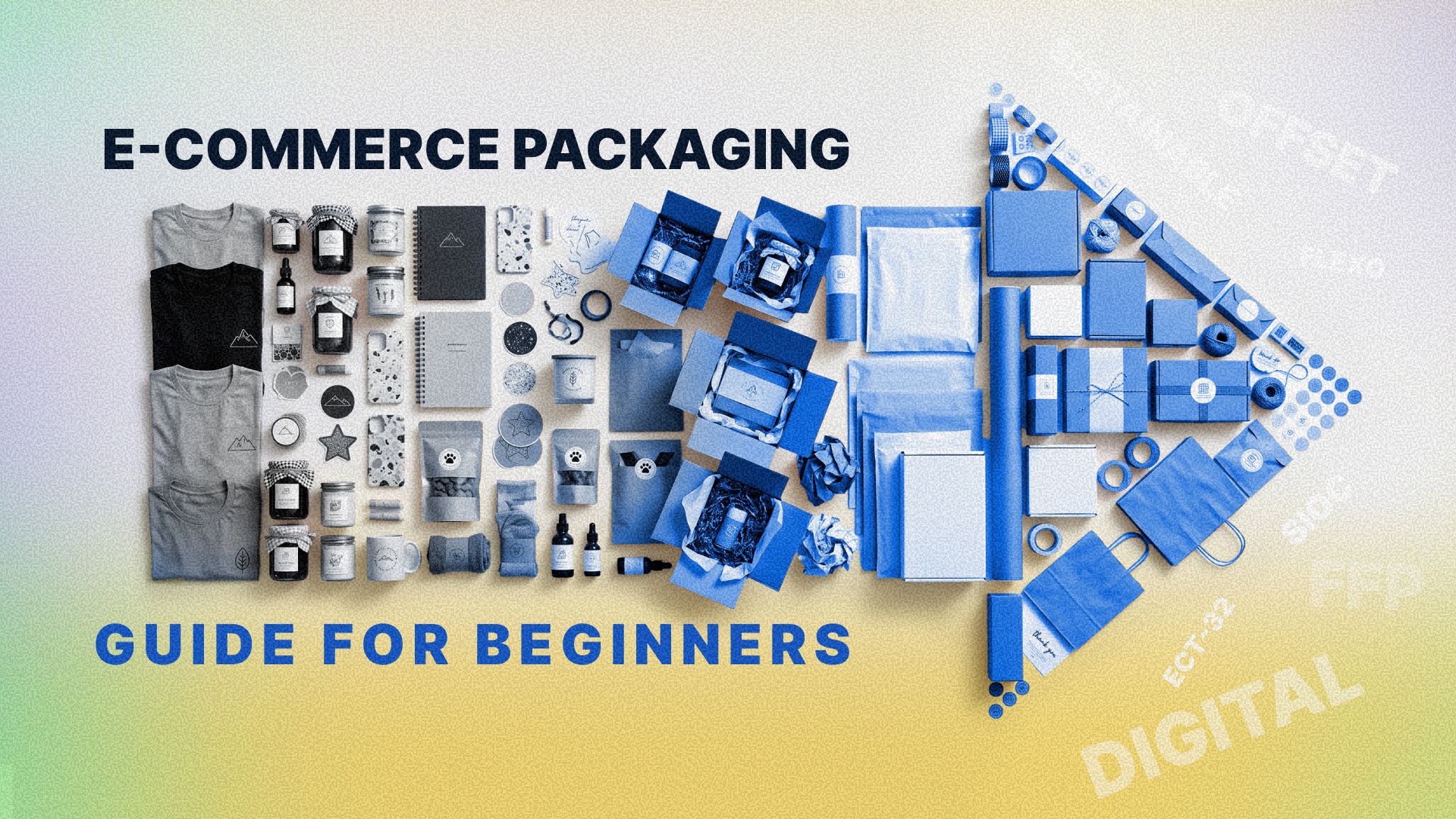 E-commerce Packaging: Guide for Beginners title beside a flat lay of products, mailer boxes, poly mailers, and tape.