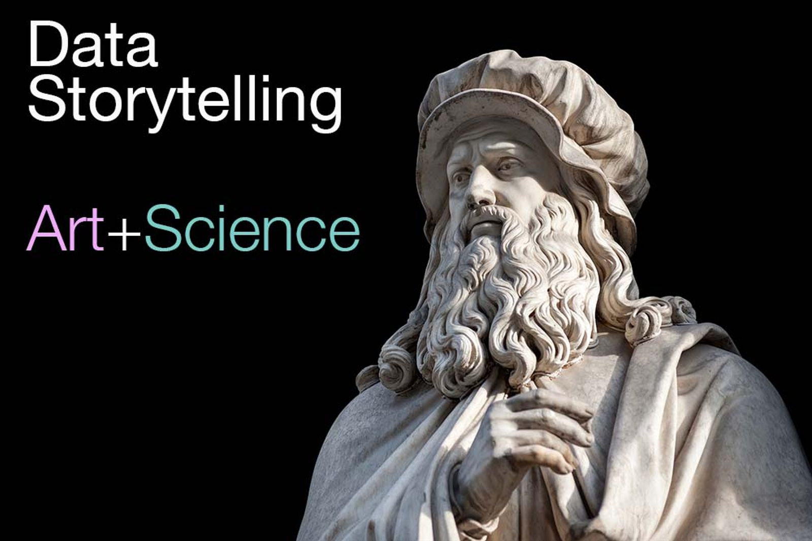 A statue of Leonardo Da Vinci with the words "Data Storytelling: Art + Science.”