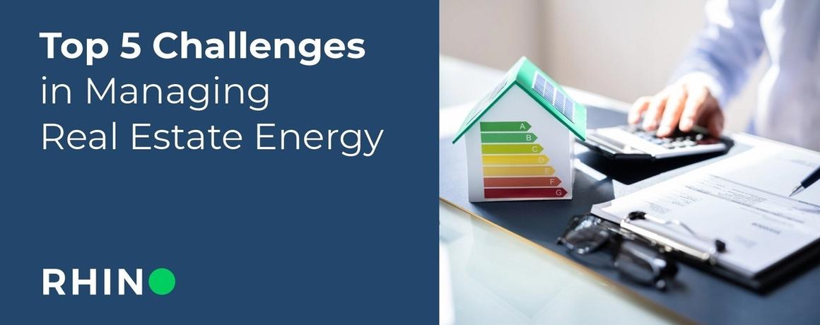 Top 5 Challenges in Energy Management for Real Estate and How to Overcome Them