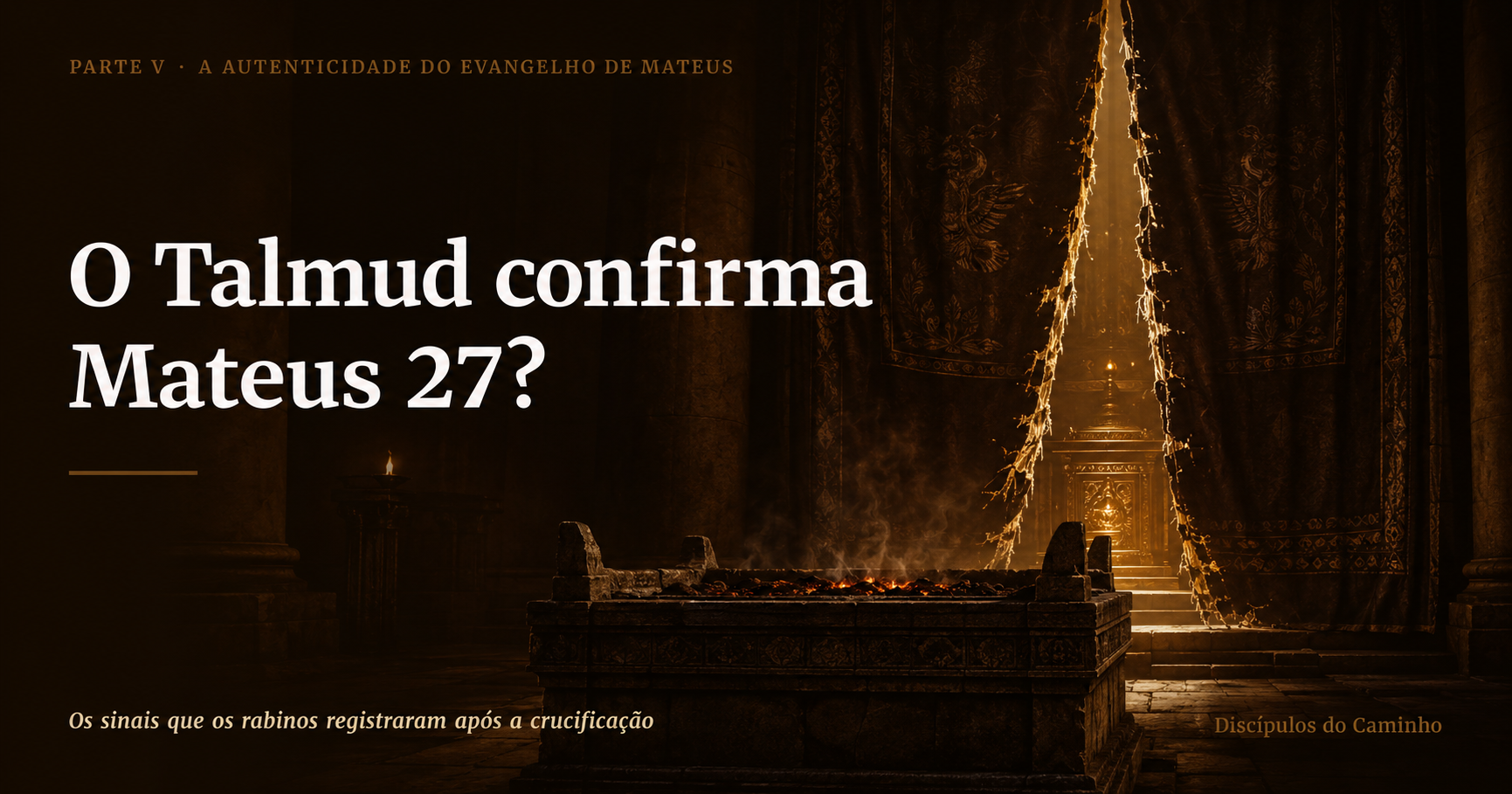 O Talmud confirma Mateus 27? Os sinais que os rabinos registraram após a crucificação