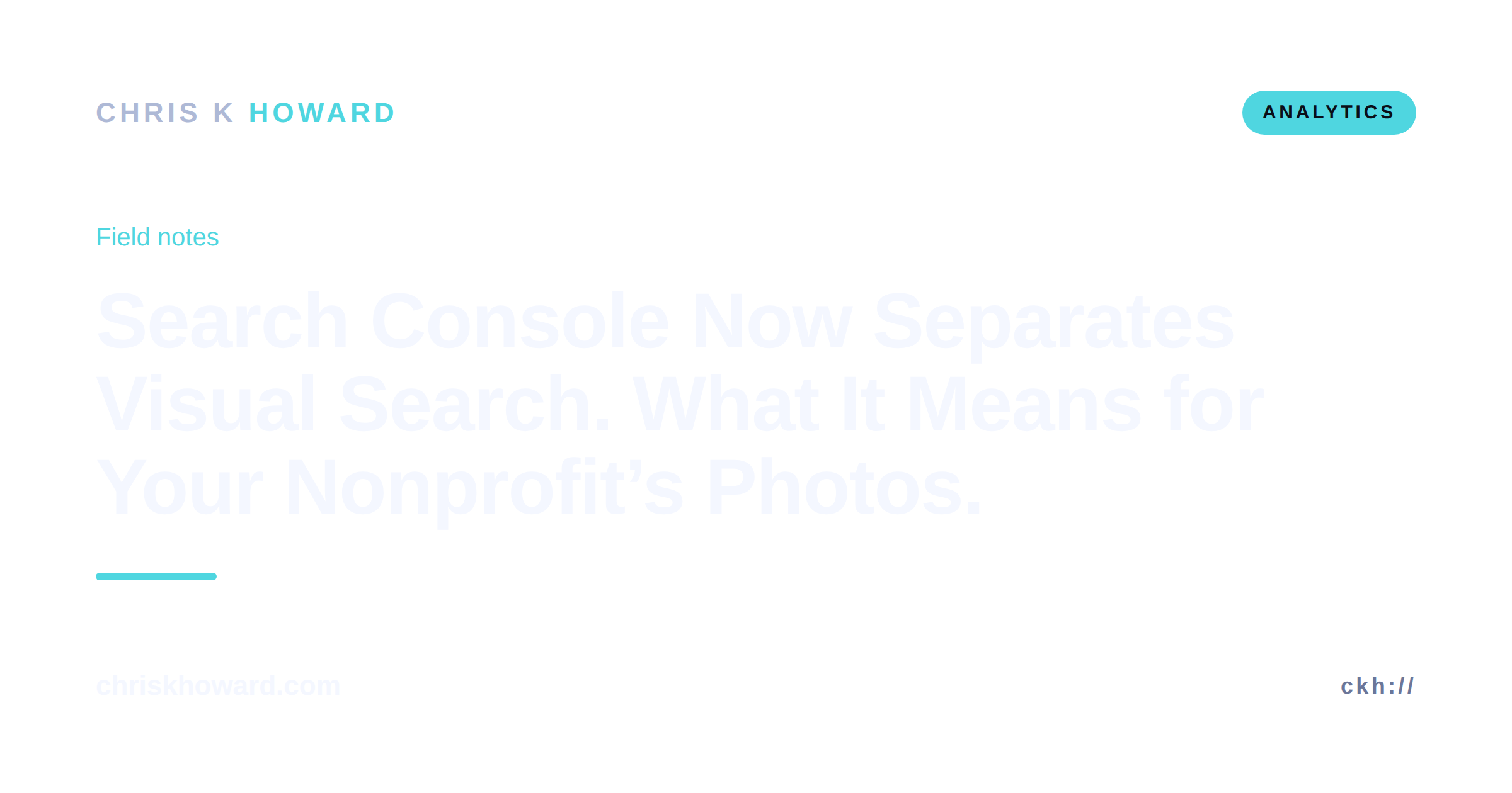 Chris K Howard field notes graphic titled Search Console Now Separates Visual Search on a dark analytics-themed background