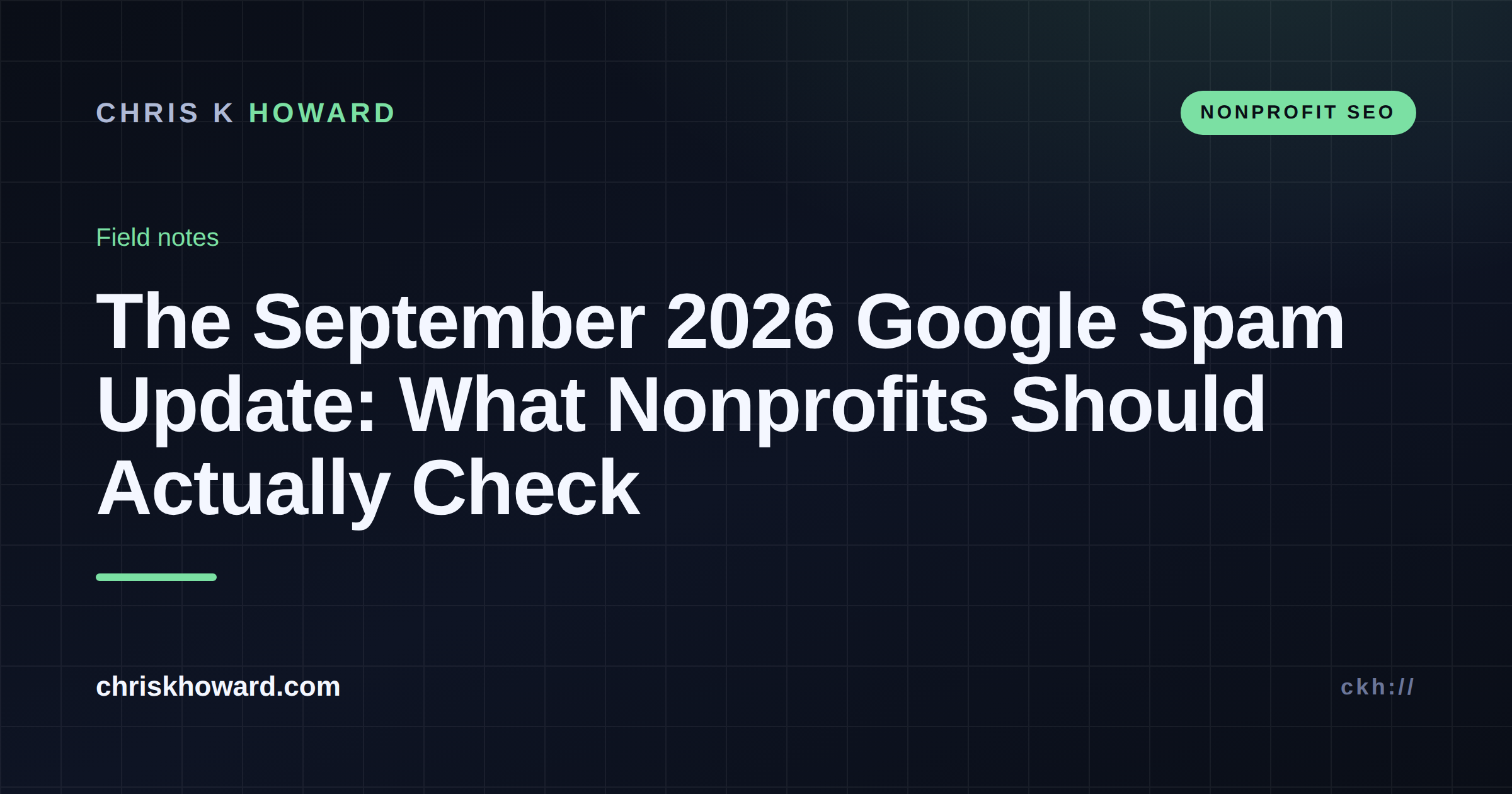 Dark editorial cover reading The September 2026 Google Spam Update: What Nonprofits Should Actually Check, Chris K Howard