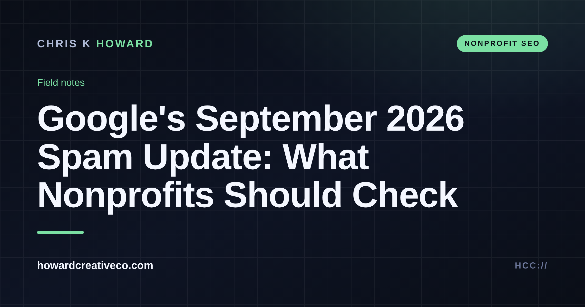 Dark field-notes graphic titled Google's September 2026 Spam Update: What Nonprofits Should Check on howardcreativeco.com