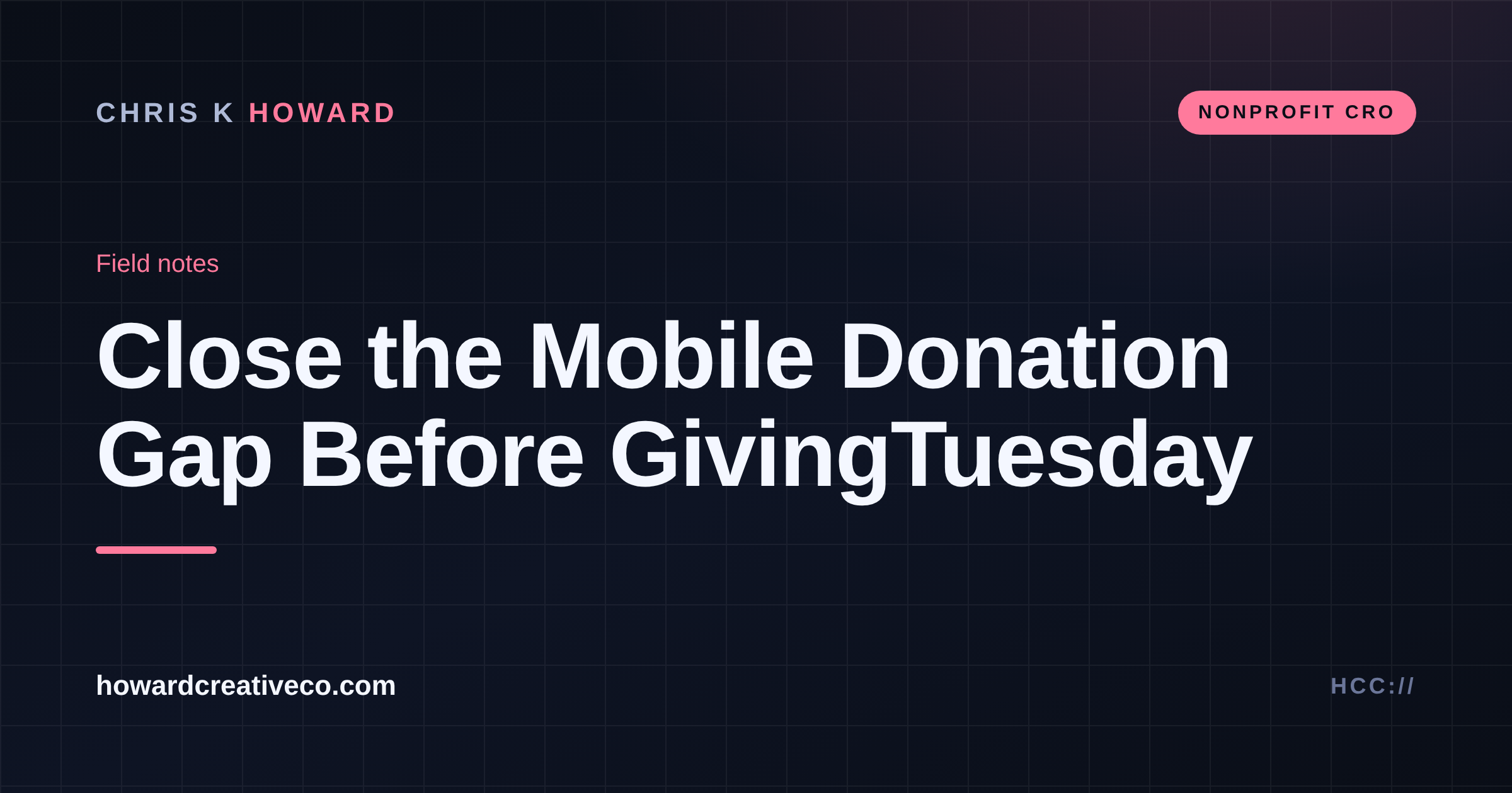 Dark banner reading Close the Mobile Donation Gap Before GivingTuesday, with Chris K Howard and a Nonprofit CRO label.