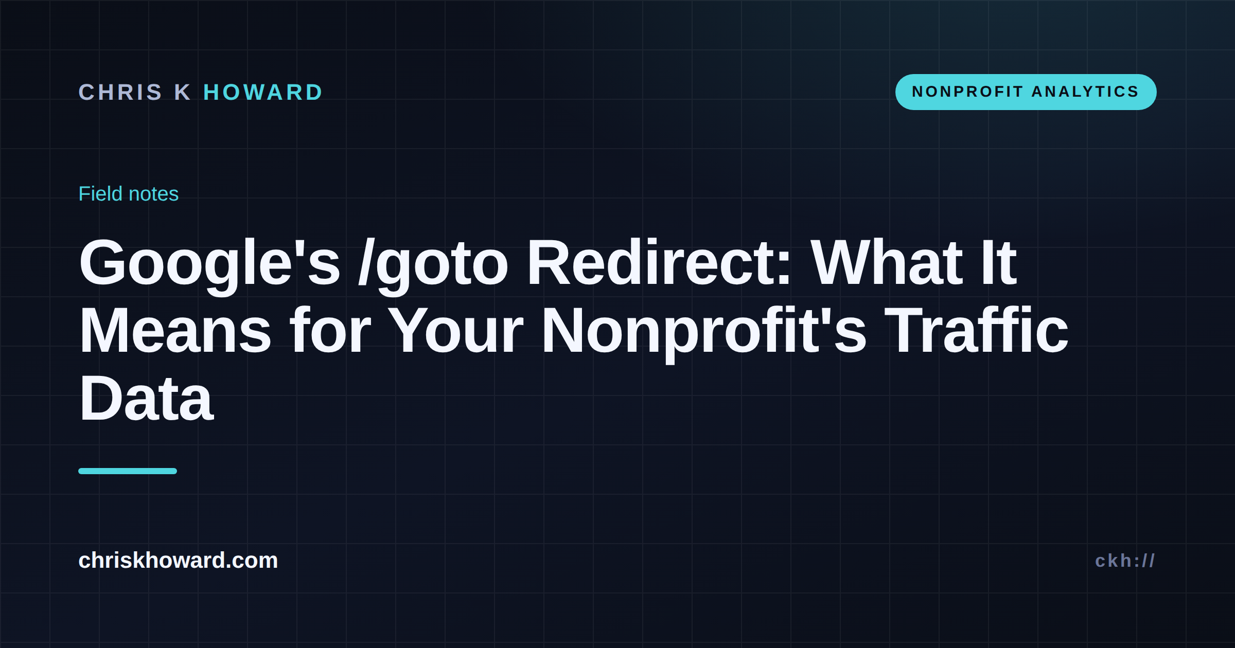 Dark report-style graphic titled Google's /goto Redirect: What It Means for Your Nonprofit's Traffic Data, labeled Nonprofit Analytics, on chriskhoward.com