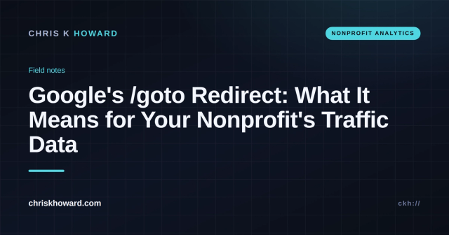 Dark report-style graphic titled Google's /goto Redirect: What It Means for Your Nonprofit's Traffic Data, labeled Nonprofit Analytics, on chriskhoward.com