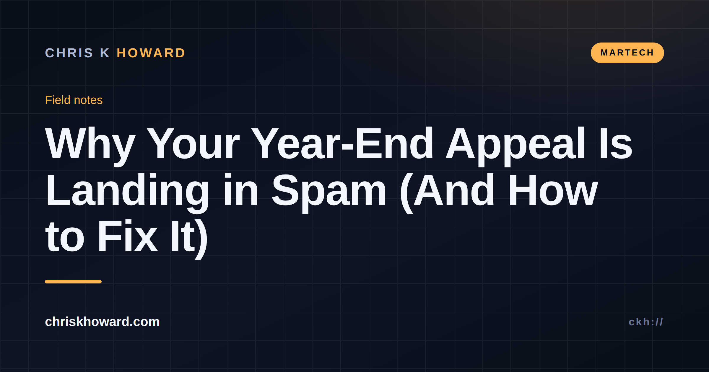 Dark graphic titled Why Your Year-End Appeal Is Landing in Spam with a MarTech tag and the chriskhoward.com wordmark