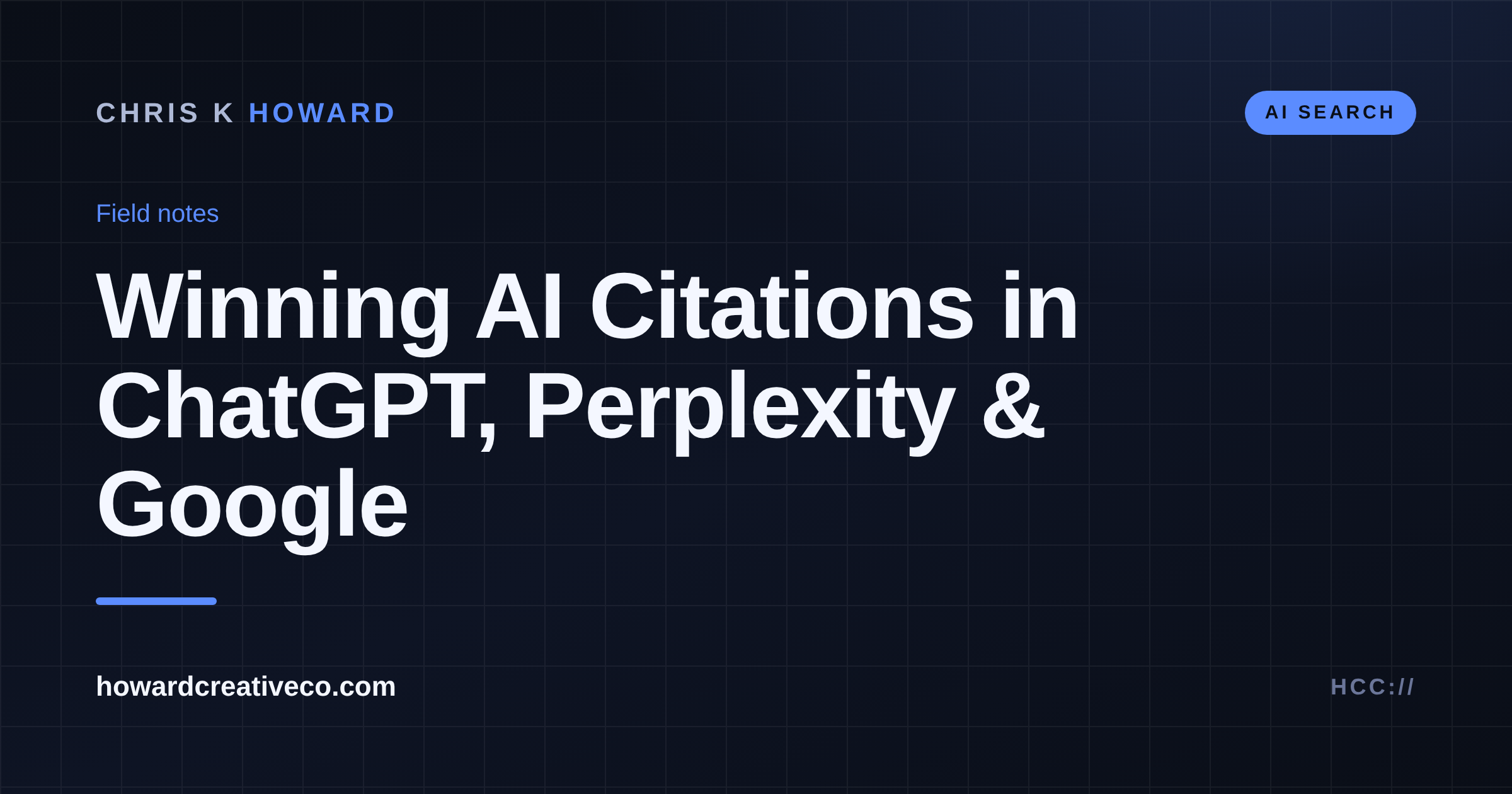 Dark editorial card titled Winning AI Citations in ChatGPT, Perplexity and Google, Chris K Howard field notes