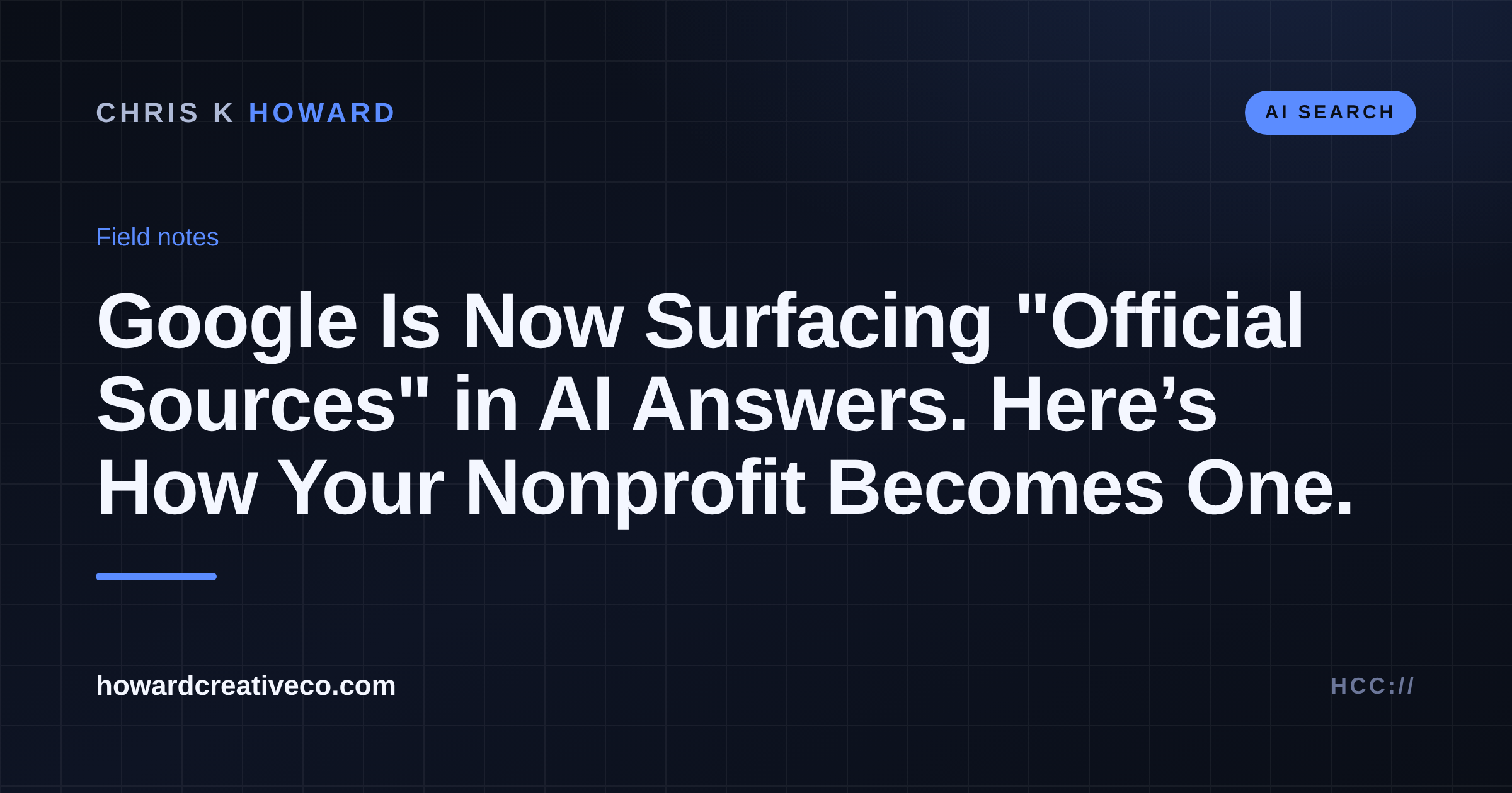 Dark field-notes title card: Google is now surfacing official sources in AI answers, and how a nonprofit becomes one.