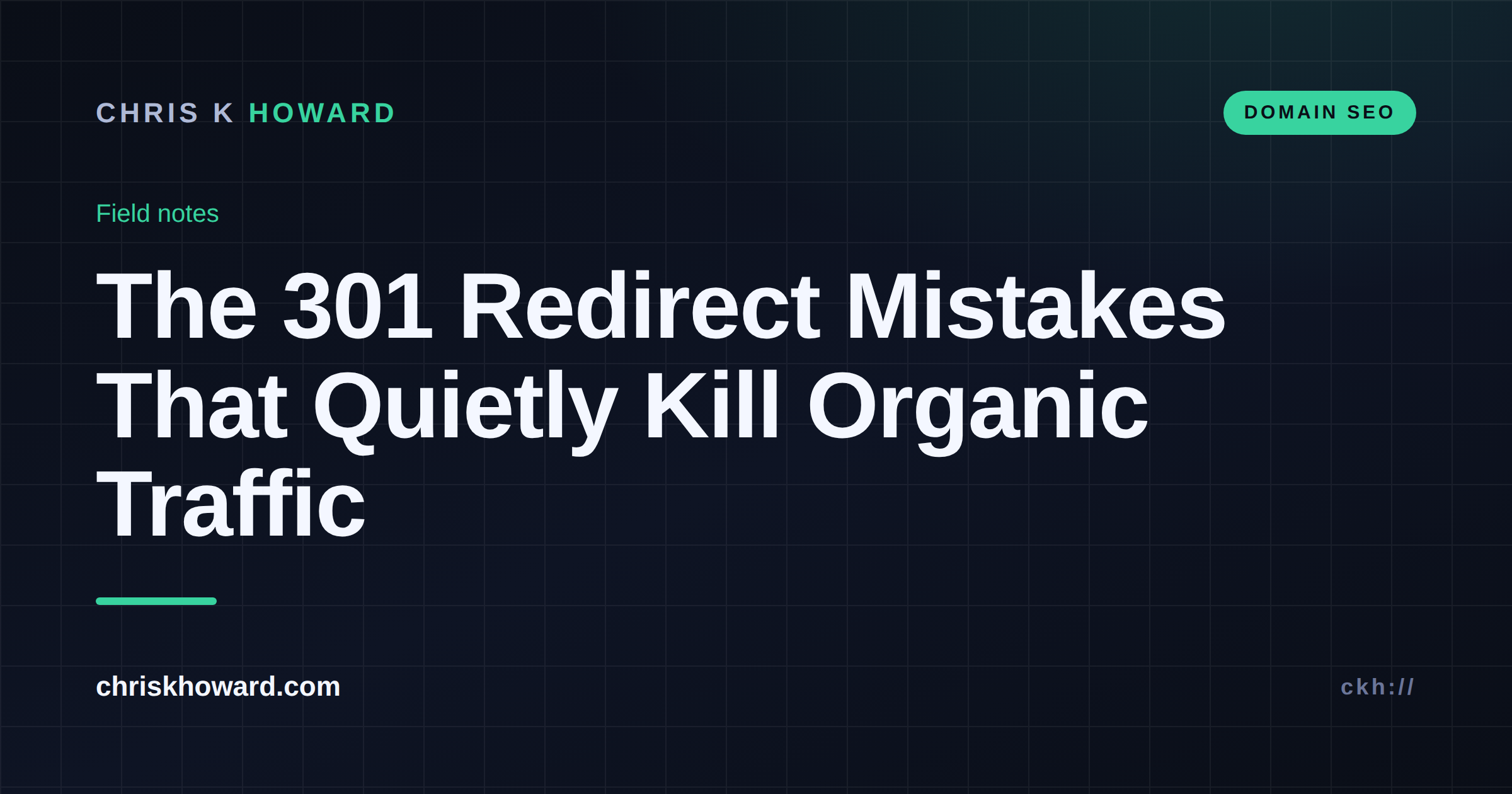 Dark editorial graphic titled The 301 Redirect Mistakes That Quietly Kill Organic Traffic on chriskhoward.com