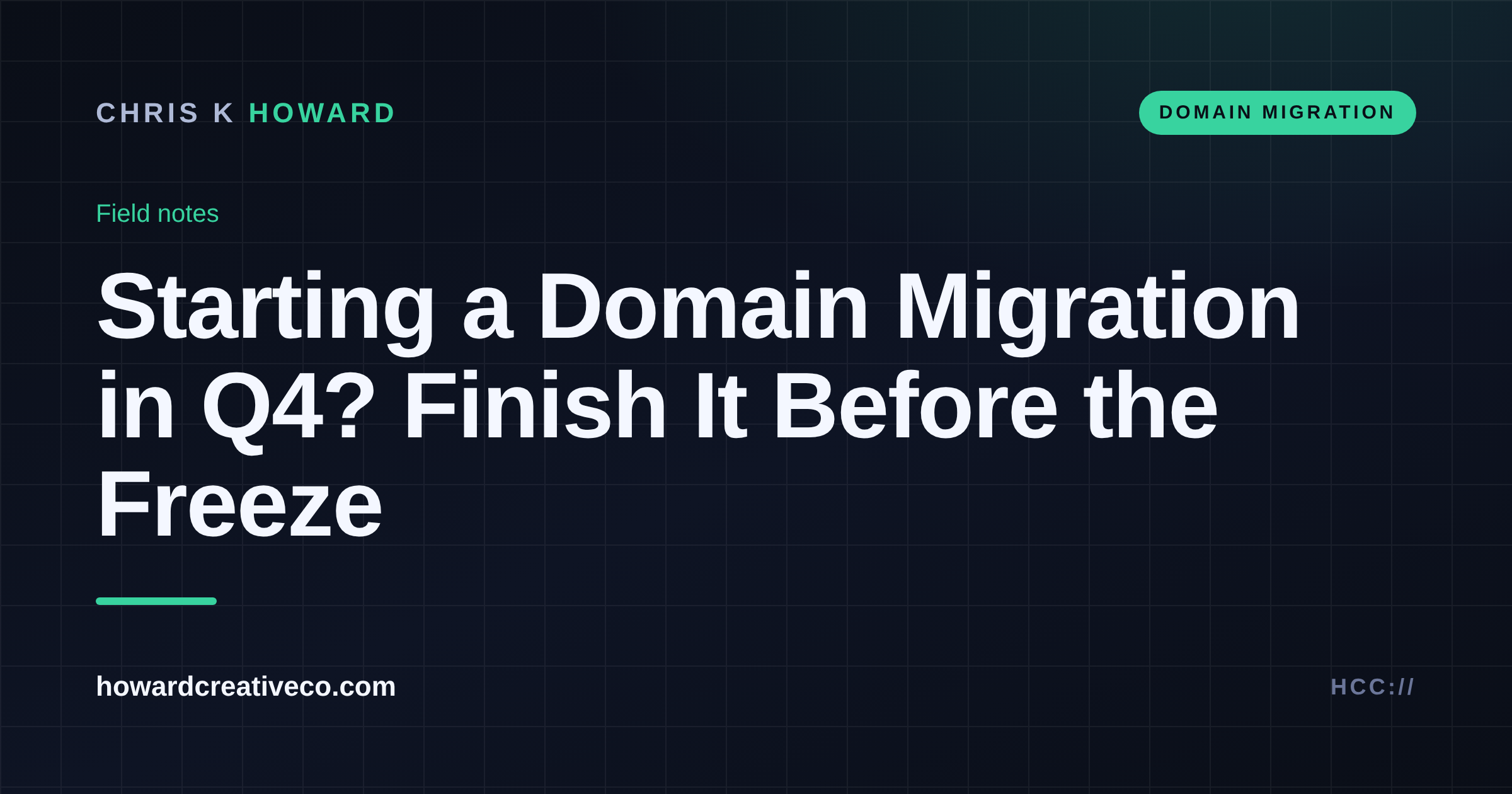 Dark editorial graphic titled Starting a Domain Migration in Q4? Finish It Before the Freeze on howardcreativeco.com