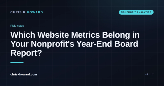 Dark analytics-themed cover reading Which Website Metrics Belong in Your Nonprofit's Year-End Board Report on chriskhoward.com