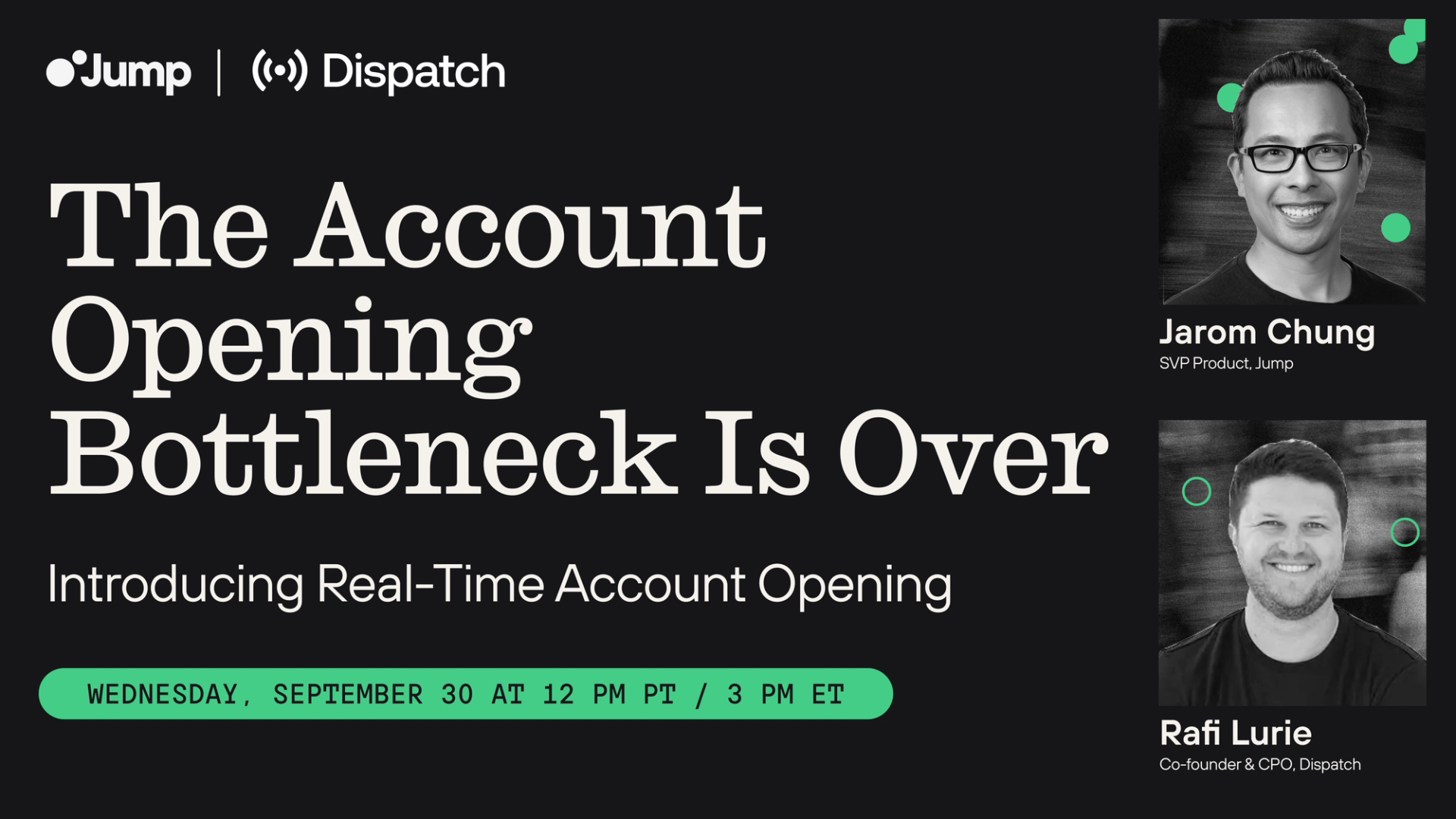 The Account Opening Bottleneck Is Over webinar with Jarom Chung of Jump and Rafi Lurie of Dispatch