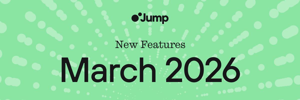 New at Jump March 2026 | Jump