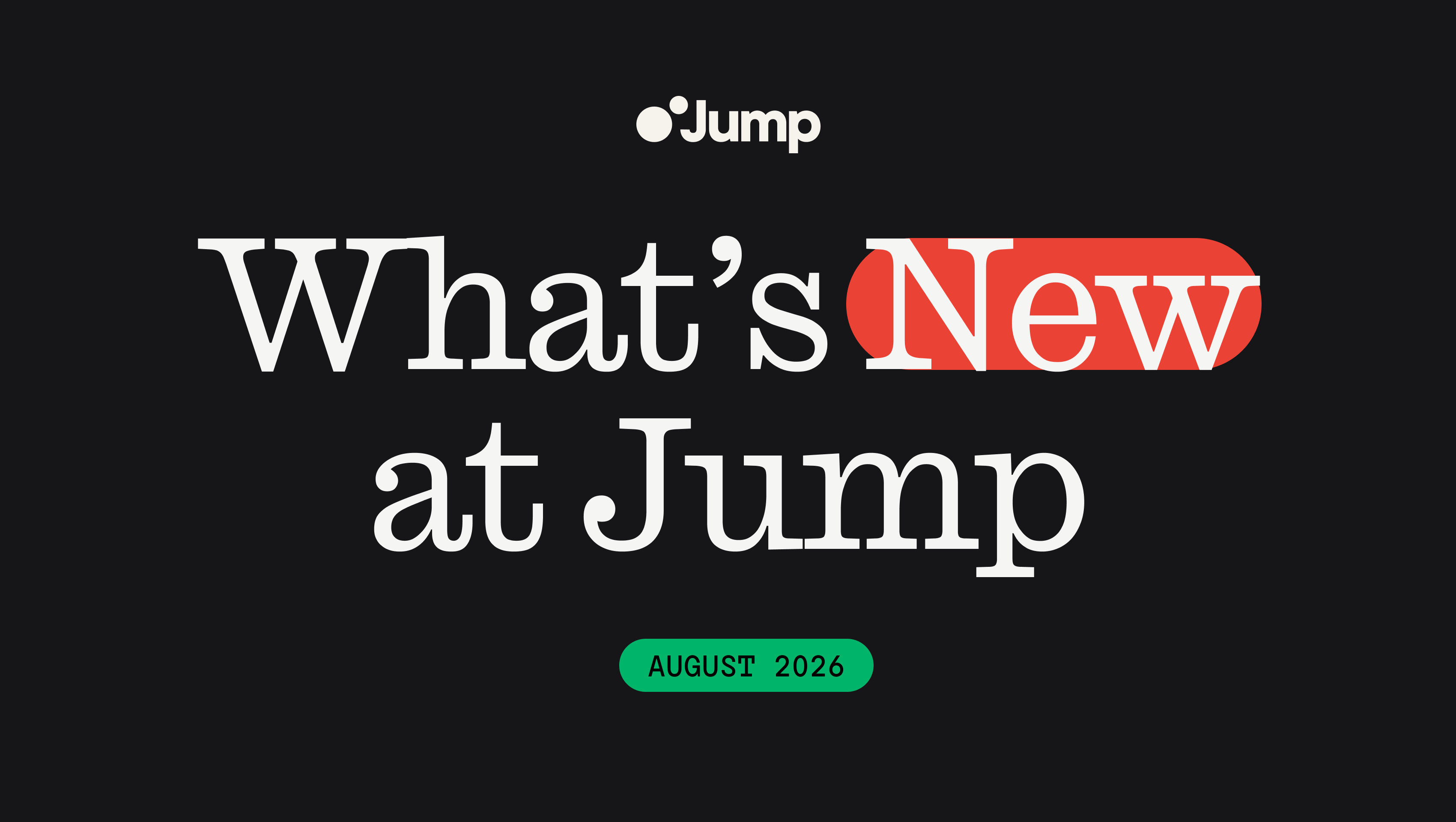 August 2026 Product Updates | Jump
