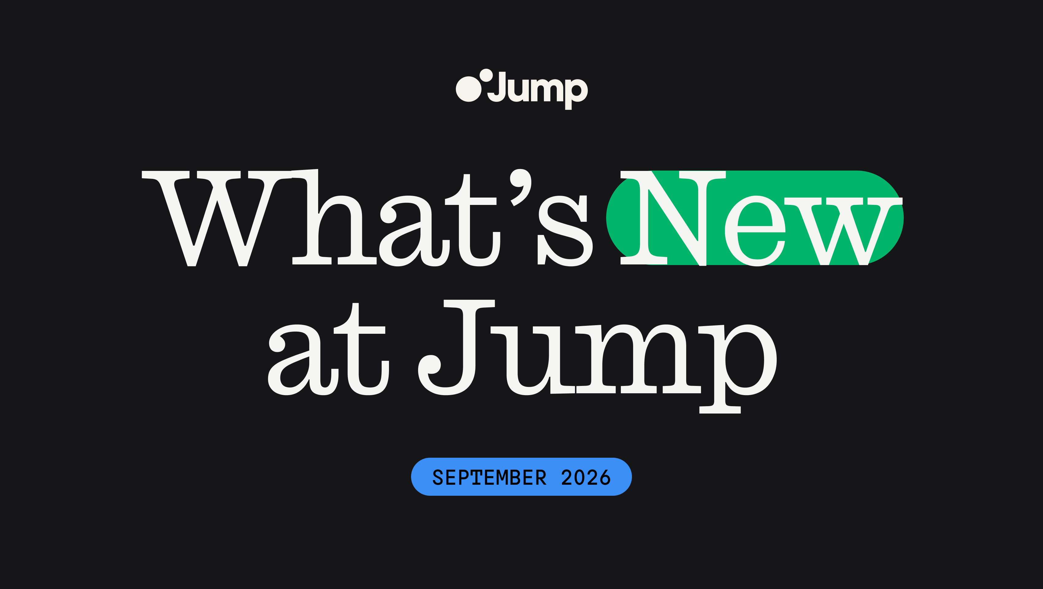 September 2026 Product Updates | Jump