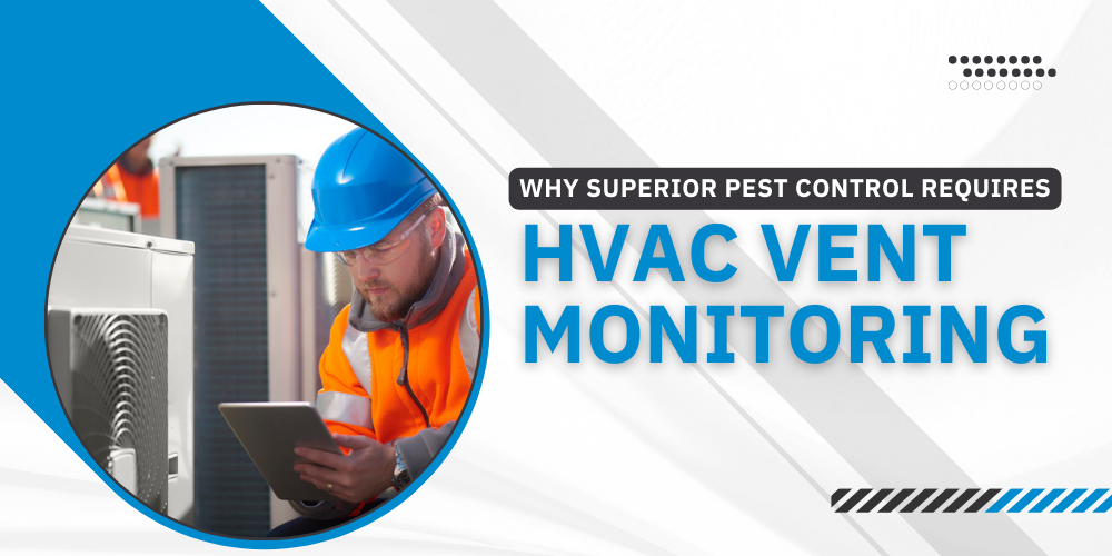 Why Superior Pest Control Requires HVAC Vent Monitoring