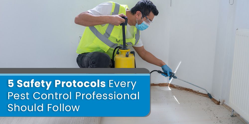 5 Safety Protocols Every Pest Control Professional Should Follow