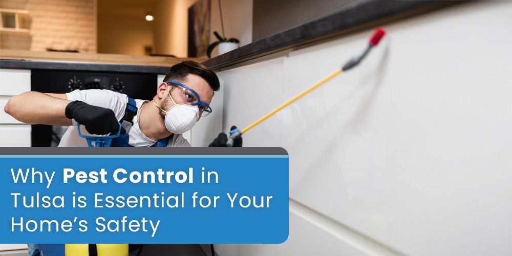 Why Pest Control in Tulsa is Essential for Your Home’s Safety
