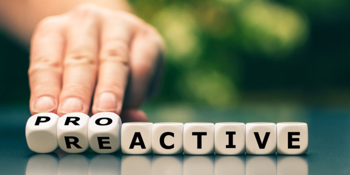 Be Proactive!