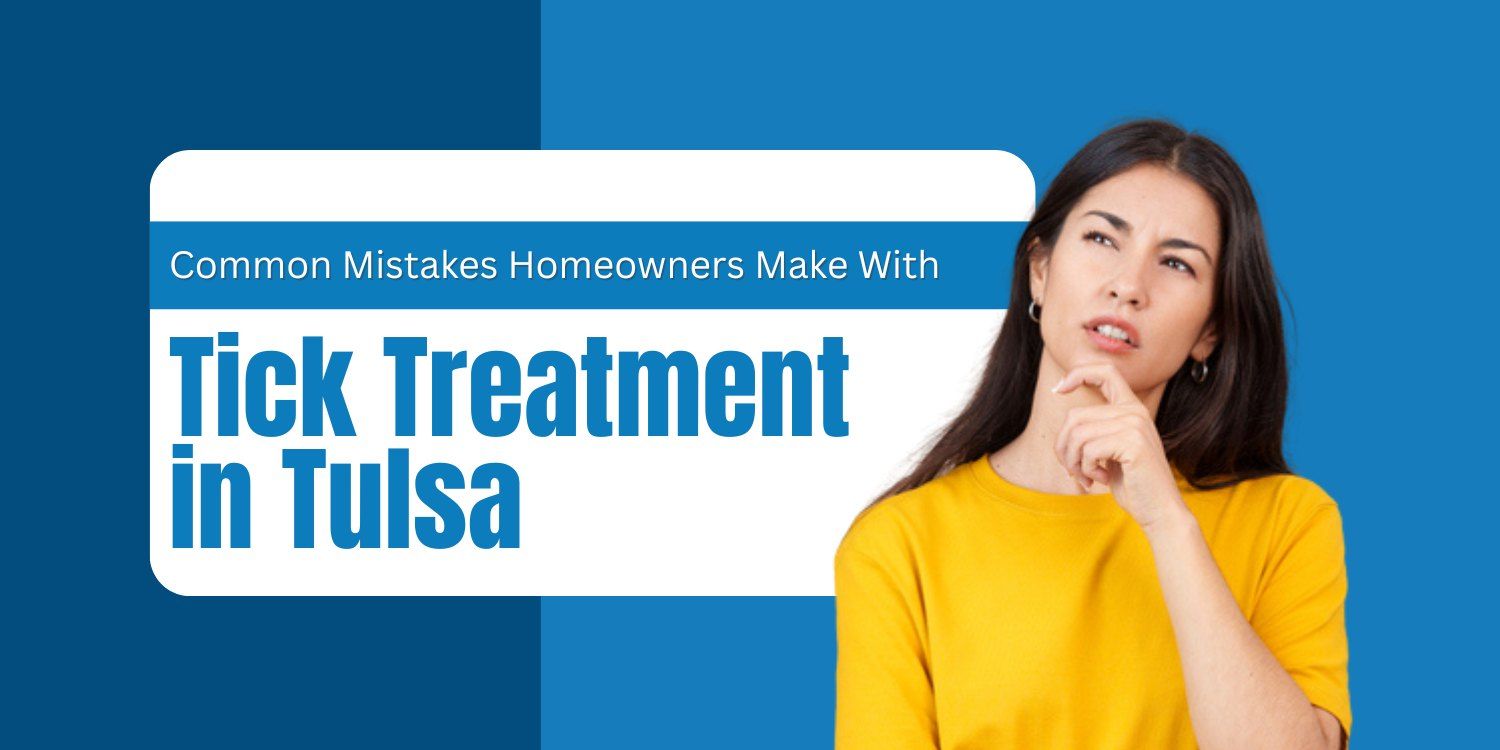 Common Mistakes Homeowners Make With Tick Treatment in Tulsa