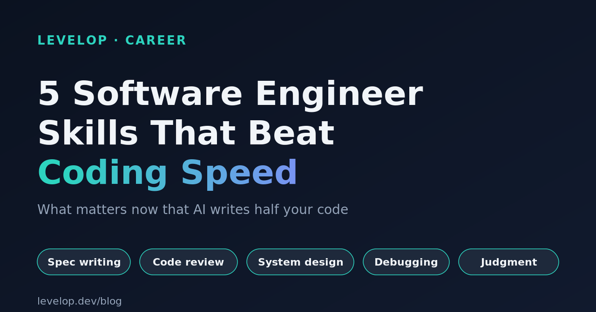 5 software engineer skills that beat coding speed in 2026